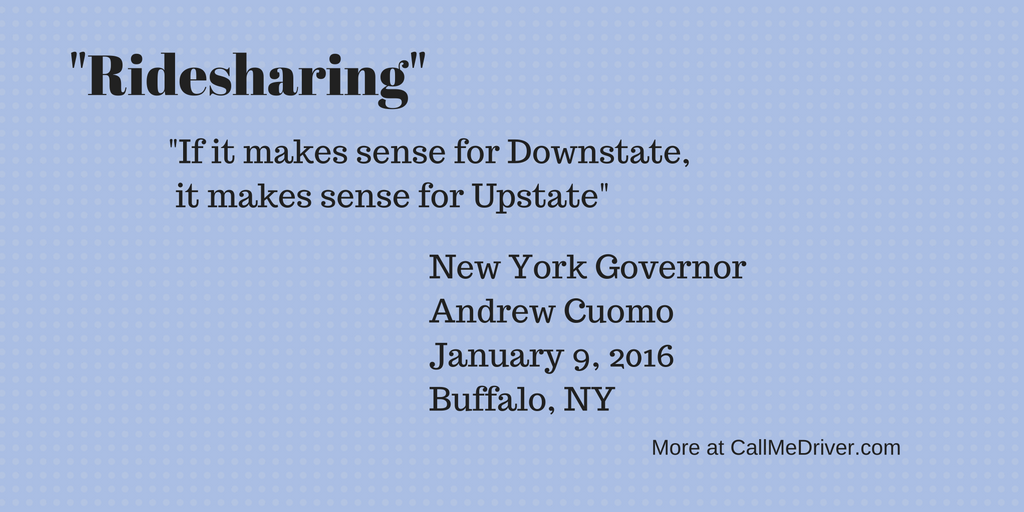 "Ridesharing:" "If it makes sense for Downstate, it makes sense for Upstate." Gov. Andrew Cuomo, January 9, 2016, Buffalo, New York
